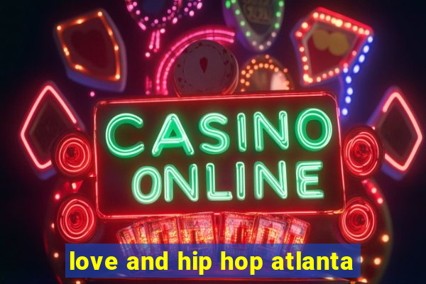 love and hip hop atlanta