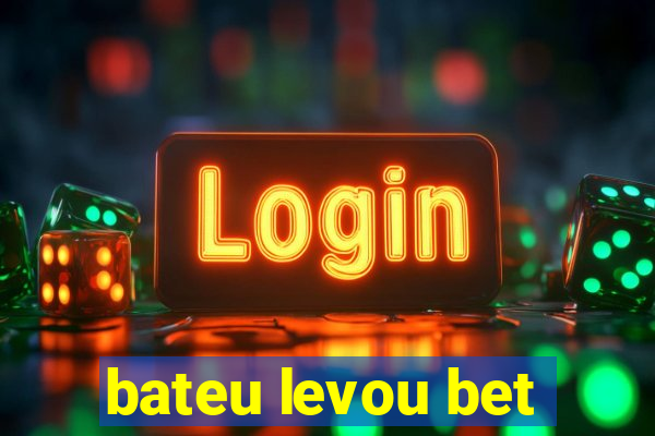 bateu levou bet