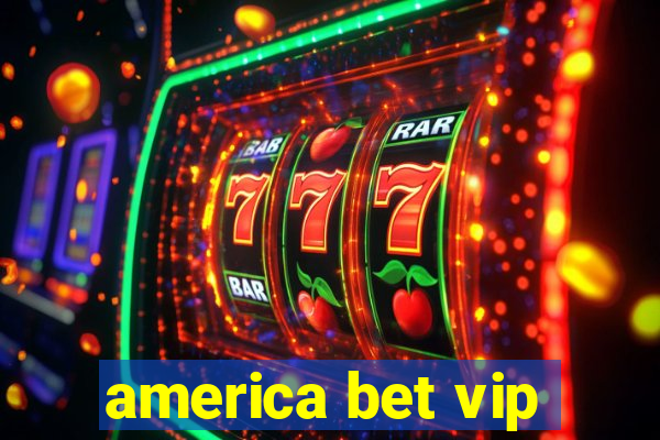 america bet vip