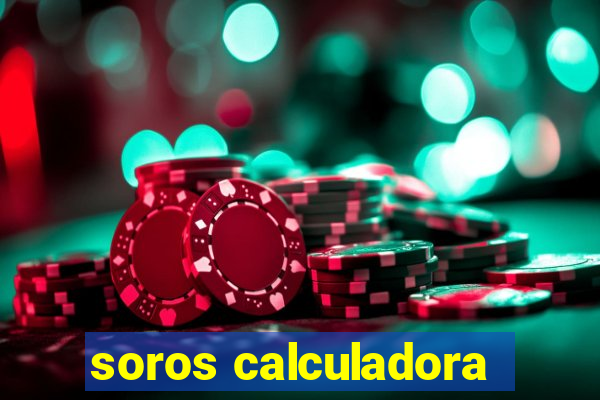 soros calculadora