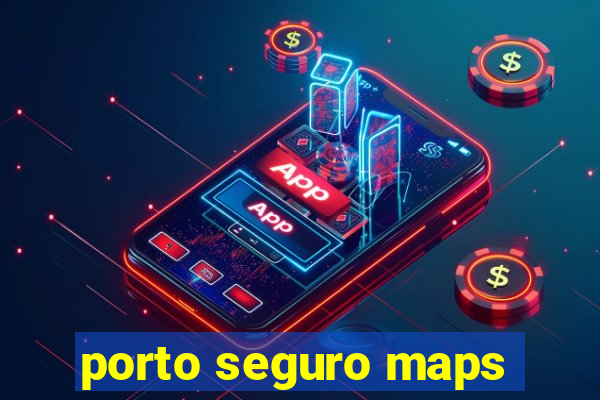 porto seguro maps