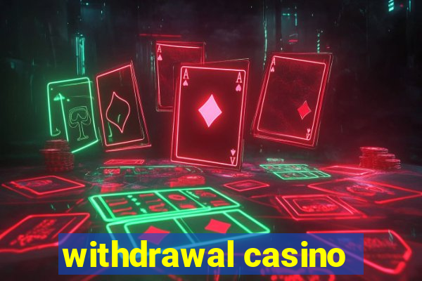 withdrawal casino