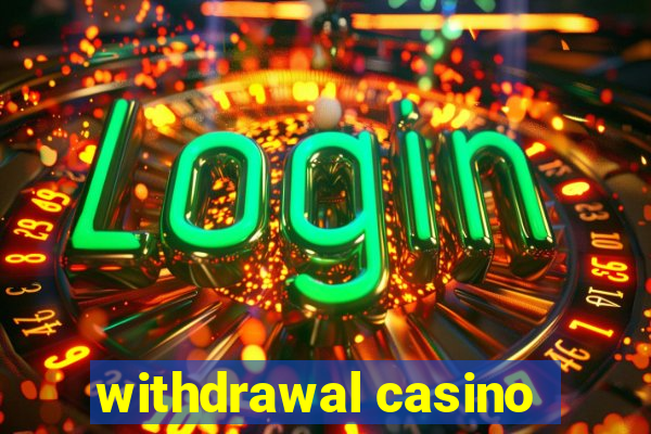 withdrawal casino