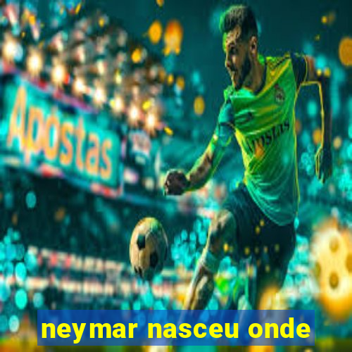 neymar nasceu onde