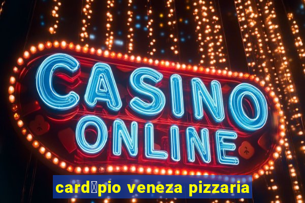 card谩pio veneza pizzaria