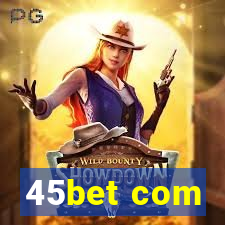 45bet com