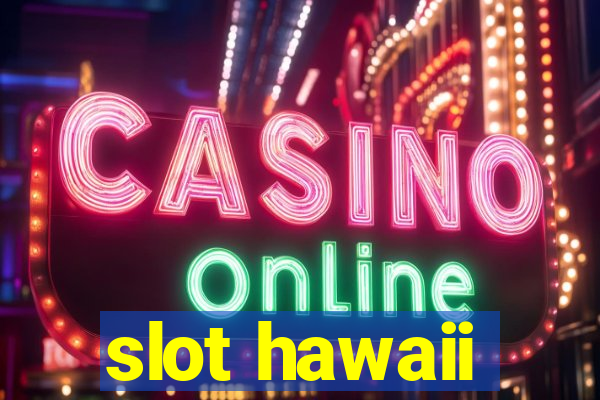 slot hawaii