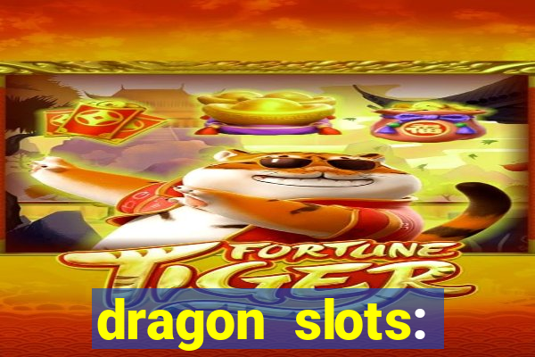 dragon slots: online casino