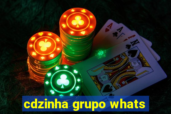 cdzinha grupo whats