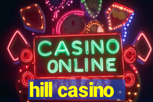 hill casino