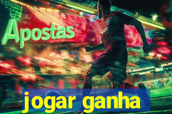 jogar ganha