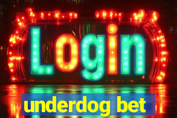 underdog bet