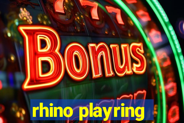 rhino playring