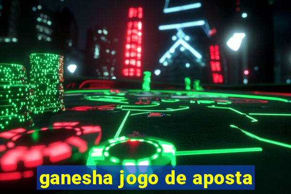 ganesha jogo de aposta