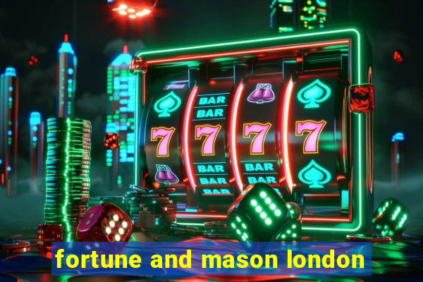 fortune and mason london