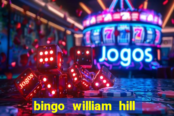 bingo william hill mini lobby