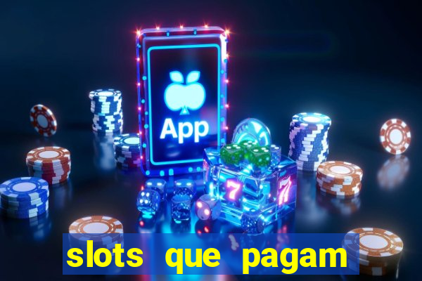 slots que pagam dinheiro de verdade