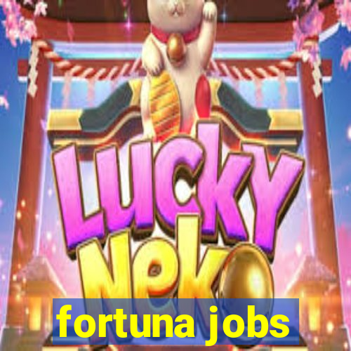 fortuna jobs