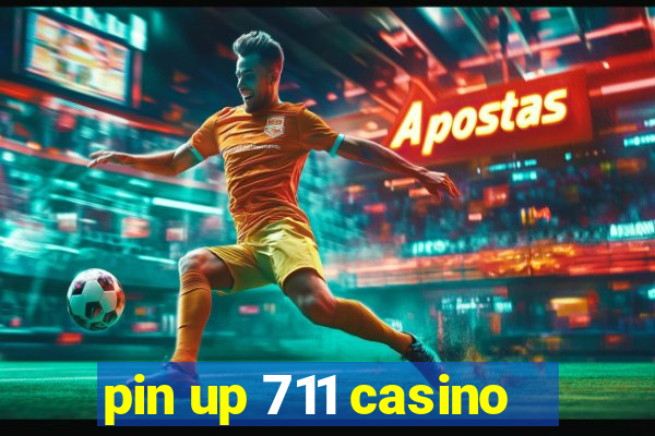 pin up 711 casino