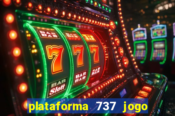 plataforma 737 jogo é confiável