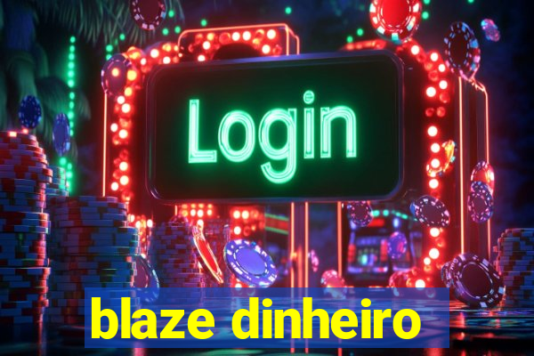 blaze dinheiro