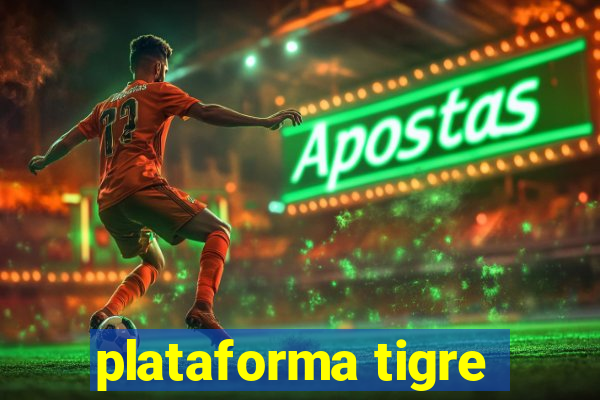 plataforma tigre