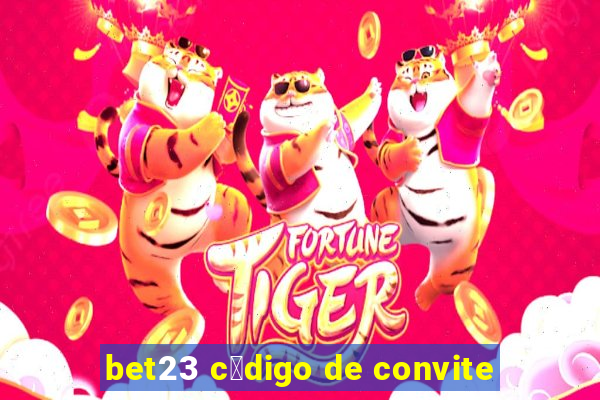 bet23 c贸digo de convite