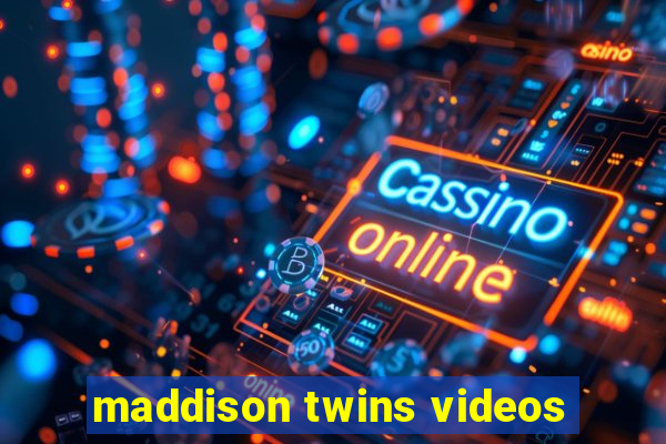 maddison twins videos