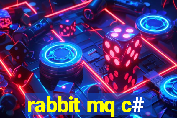 rabbit mq c#