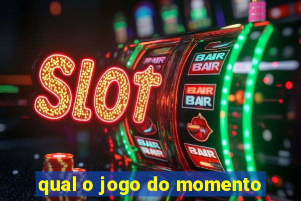 qual o jogo do momento