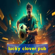 lucky clover pub