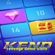 revenge demo slots