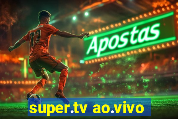 super.tv ao.vivo