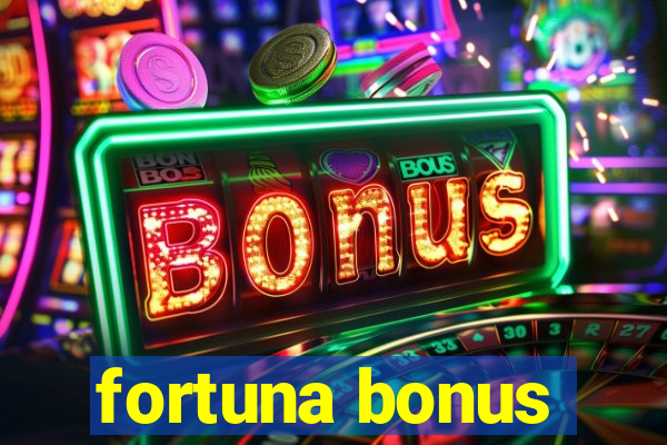 fortuna bonus