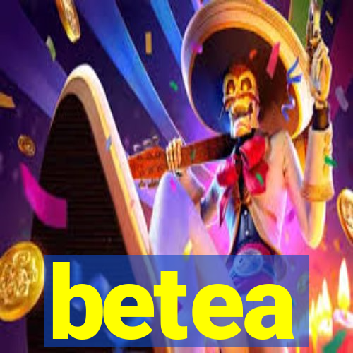 betea