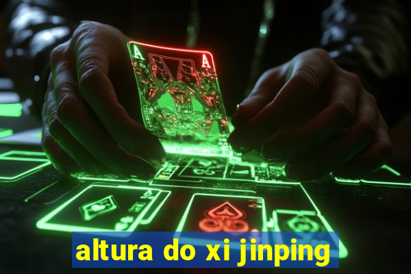 altura do xi jinping