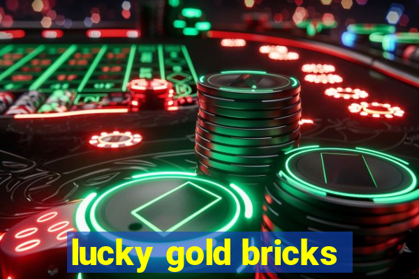 lucky gold bricks