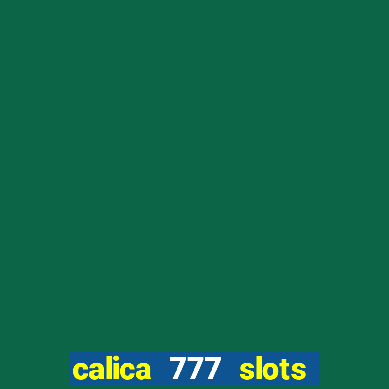 calica 777 slots como sacar