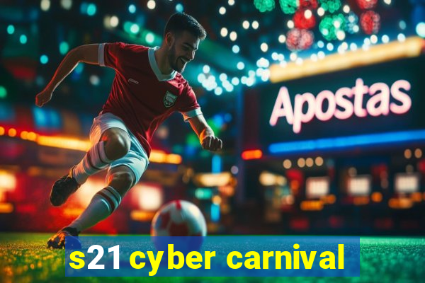 s21 cyber carnival