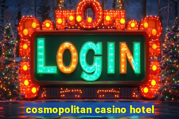 cosmopolitan casino hotel