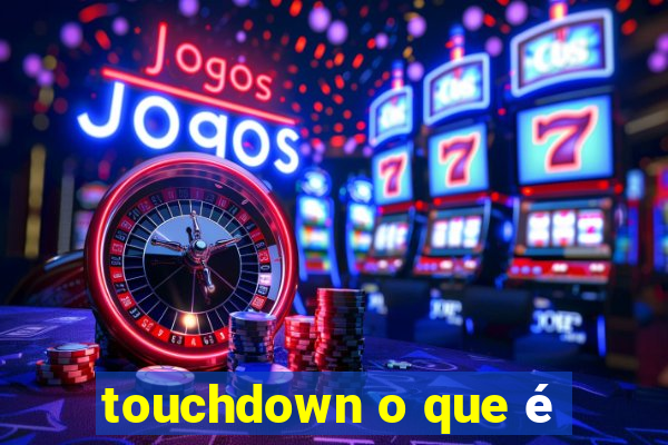 touchdown o que é