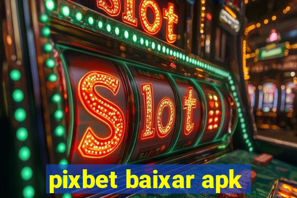 pixbet baixar apk