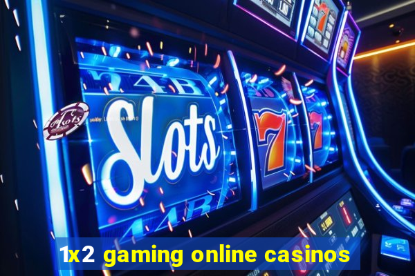 1x2 gaming online casinos