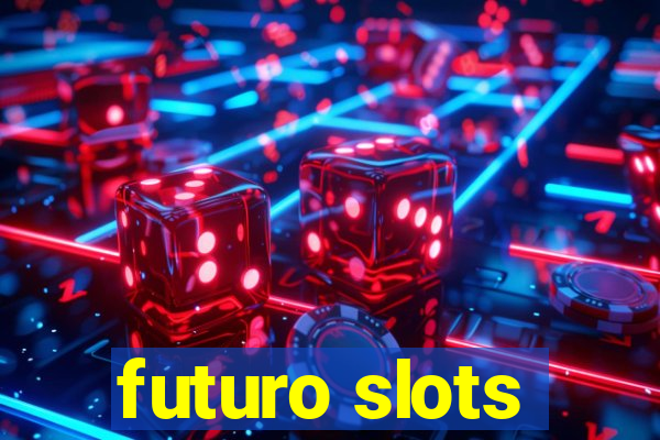 futuro slots