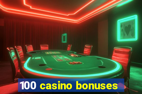 100 casino bonuses