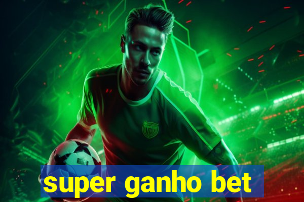 super ganho bet