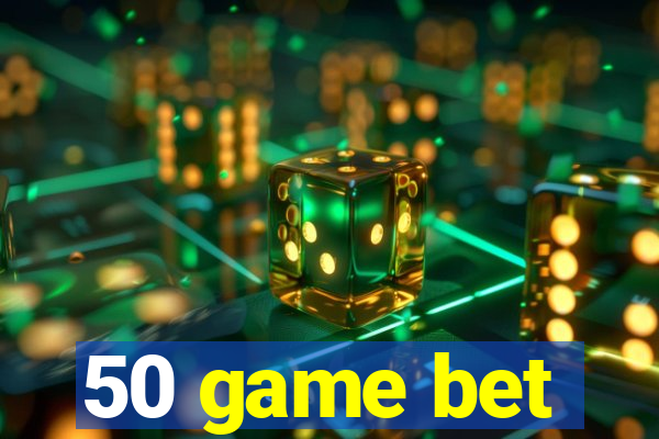 50 game bet