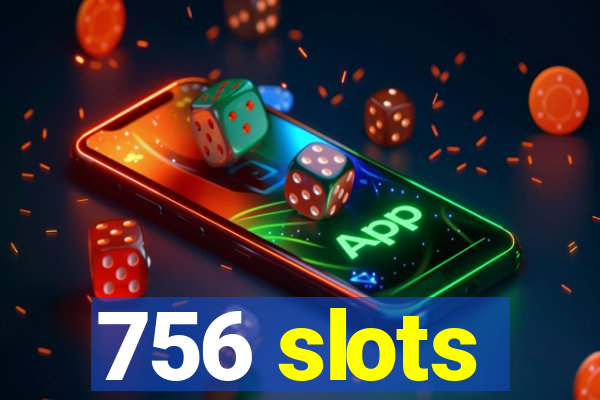 756 slots