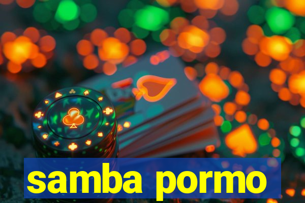 samba pormo