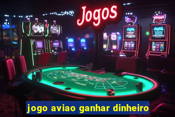 jogo aviao ganhar dinheiro